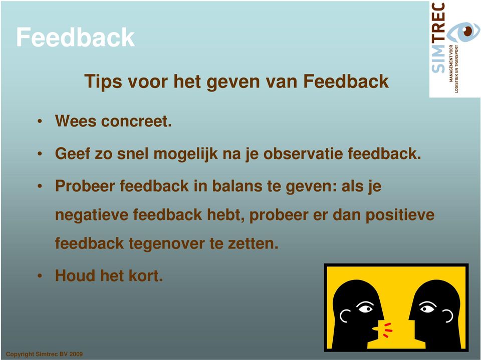Probeer feedback in balans te geven: als je negatieve feedback