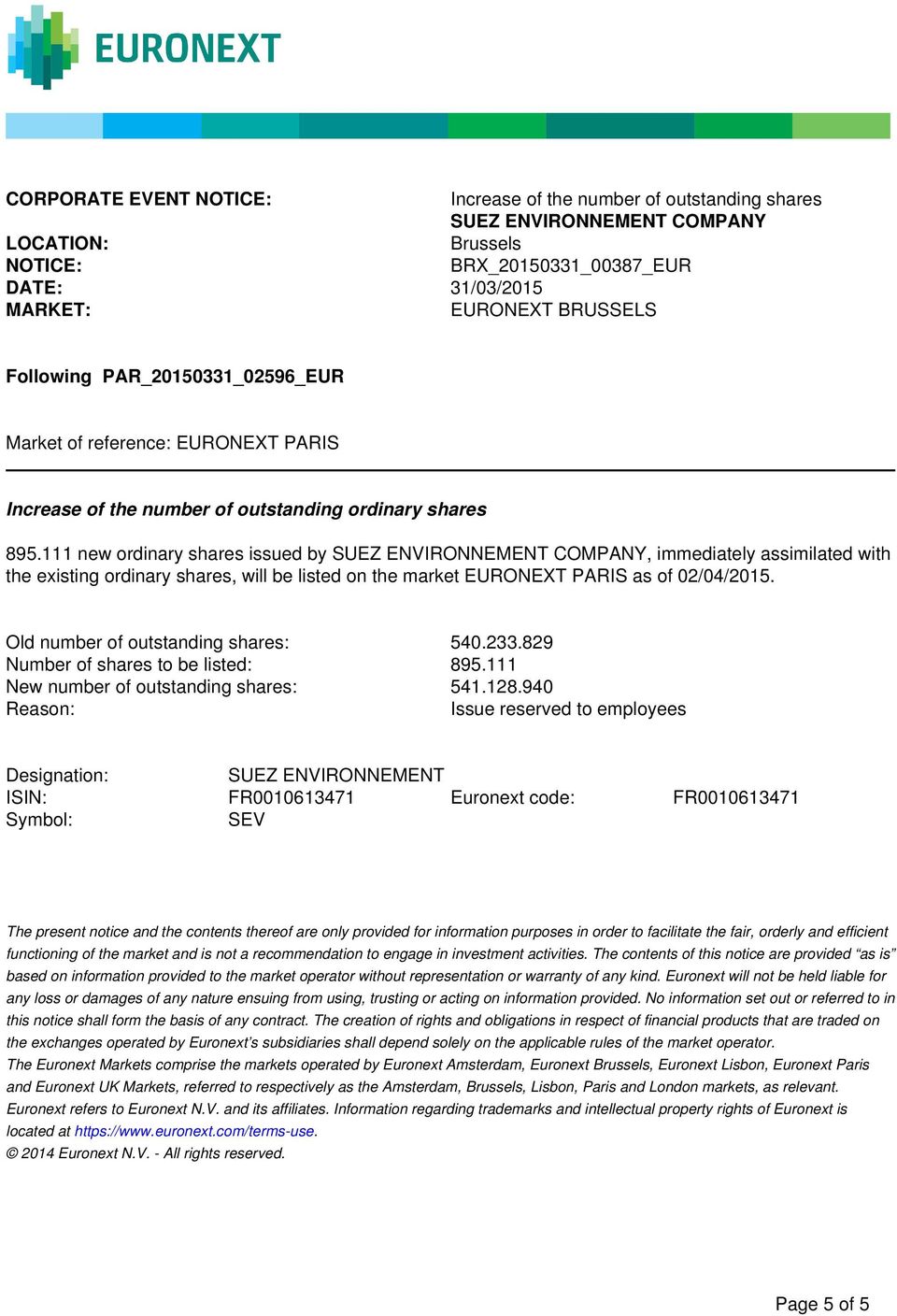 Old number of outstanding shares: 540.233.829 Number of shares to be listed: 895.111 New number of outstanding shares: 541.128.