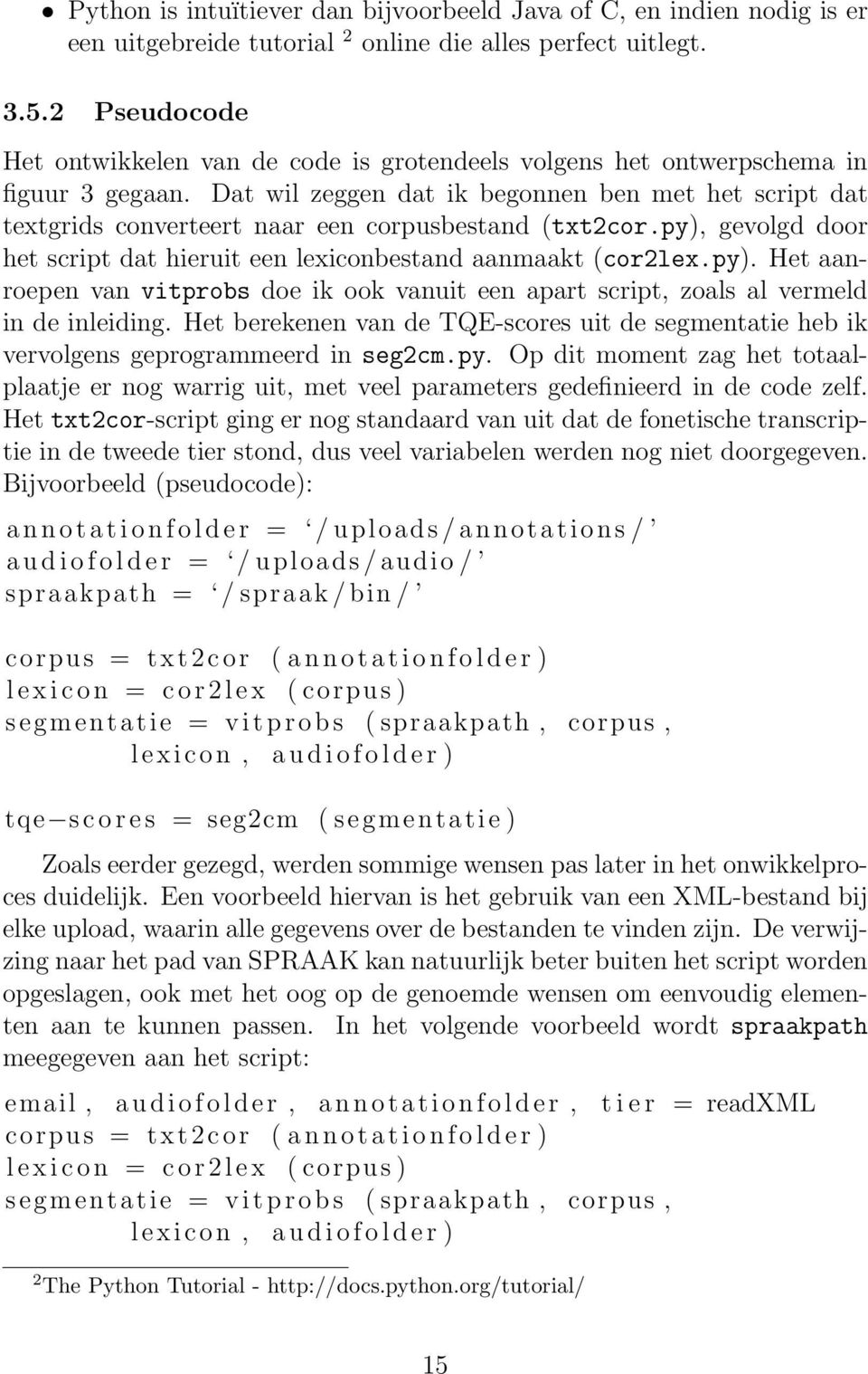Dat wil zeggen dat ik begonnen ben met het script dat textgrids converteert naar een corpusbestand (txt2cor.py),
