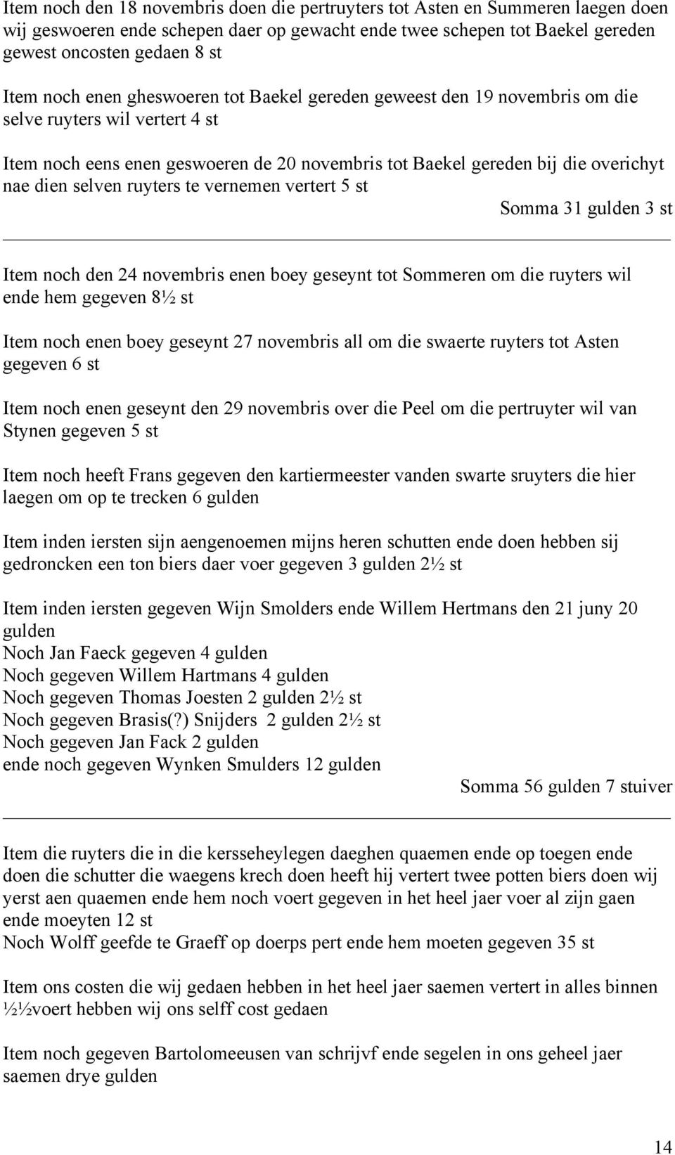 ruyters te vernemen vertert 5 st Somma 31 gulden 3 st Item noch den 24 novembris enen boey geseynt tot Sommeren om die ruyters wil ende hem gegeven 8½ st Item noch enen boey geseynt 27 novembris all