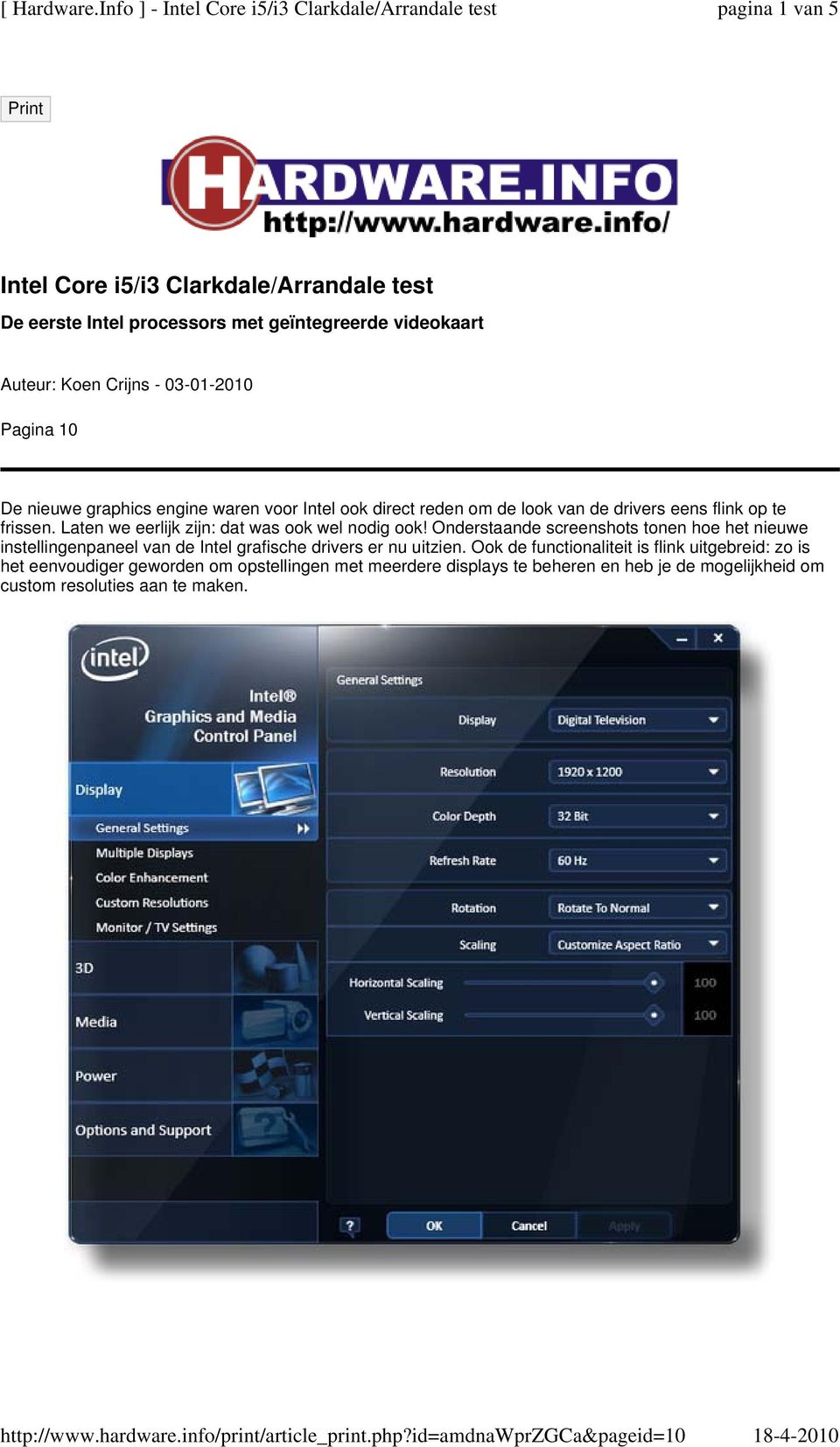 03-01-2010 Pagina 10 De nieuwe graphics engine waren voor Intel ook direct reden om de look van de drivers eens flink op te frissen.