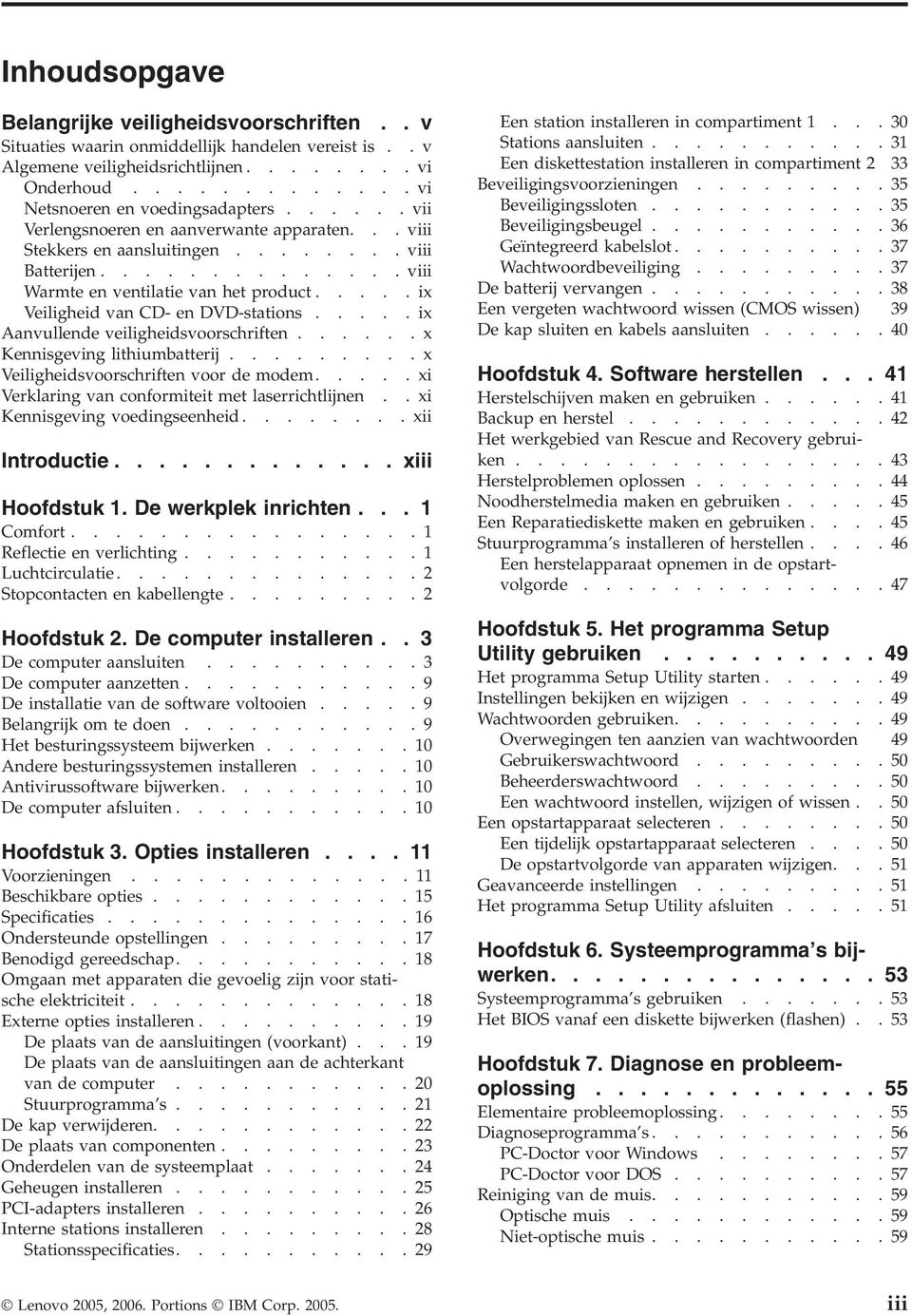 ....ix Veiligheid van CD- en DVD-stations.....ix Aanvullende veiligheidsvoorschriften......x Kennisgeving lithiumbatterij.........x Veiligheidsvoorschriften voor de modem.