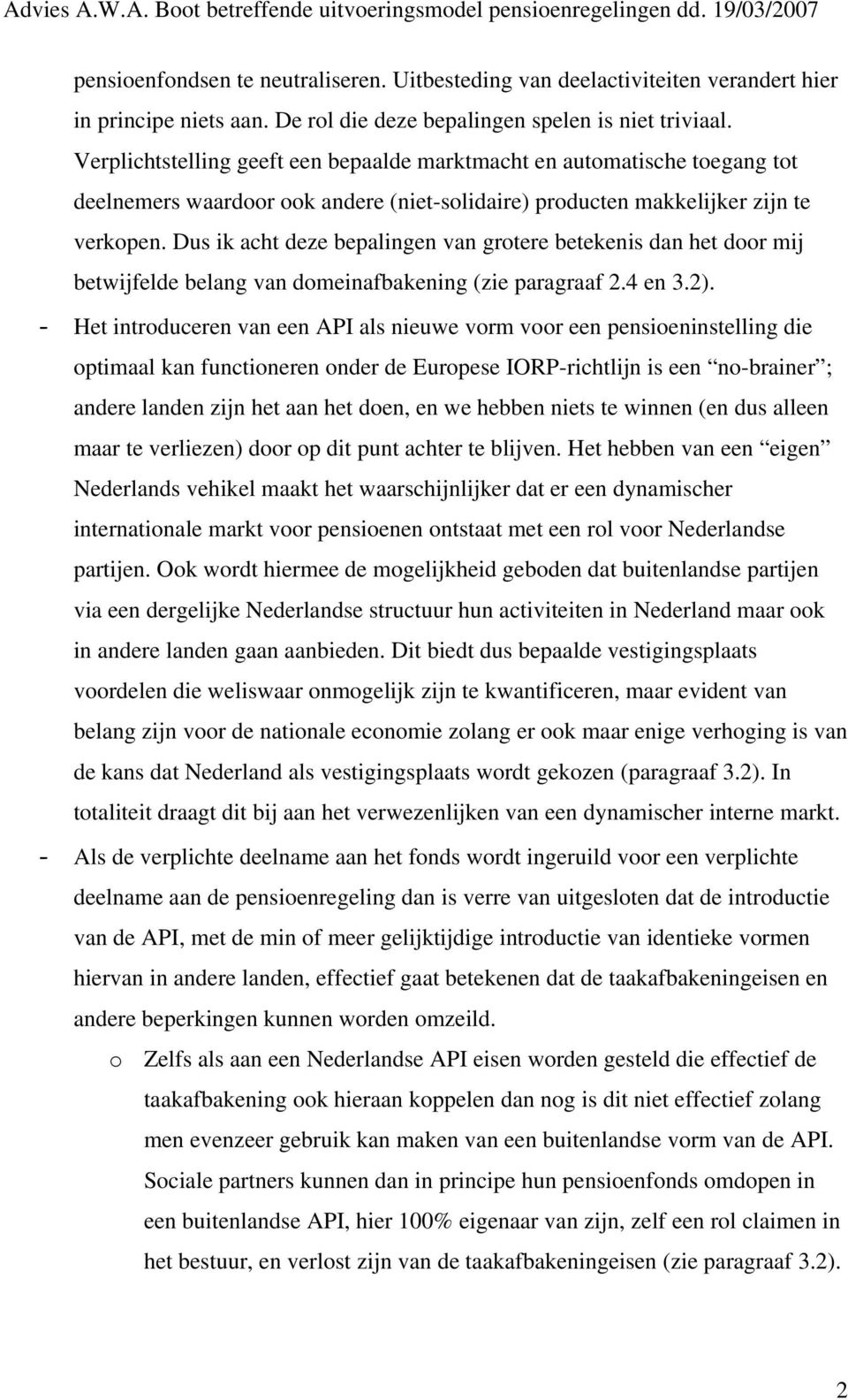 Dus ik acht deze bepalingen van grotere betekenis dan het door mij betwijfelde belang van domeinafbakening (zie paragraaf 2.4 en 3.2).