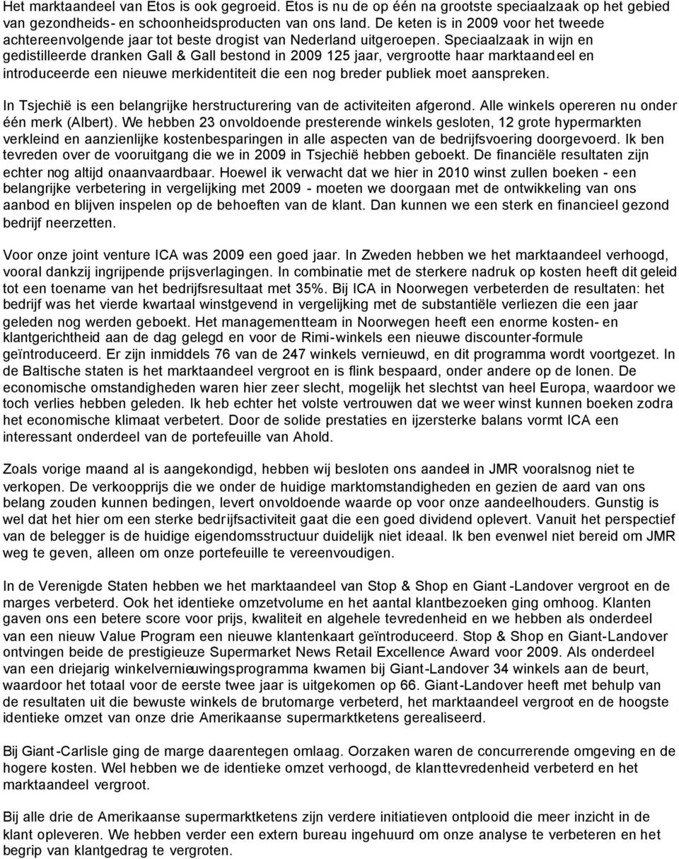 Speciaalzaak in wijn en gedistilleerde dranken Gall & Gall bestond in 2009 125 jaar, vergrootte haar marktaandeel en introduceerde een nieuwe merkidentiteit die een nog breder publiek moet aanspreken.