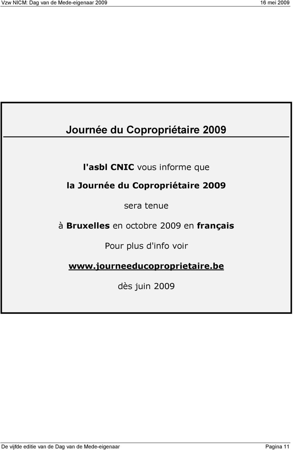 2009 en français Pour plus d'info voir www.journeeducoproprietaire.