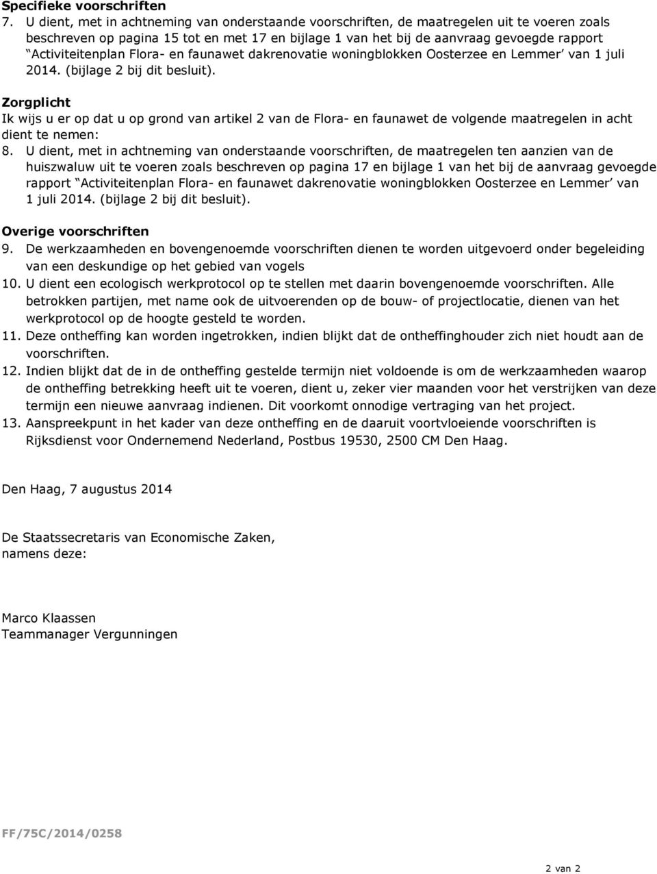 Activiteitenplan Flora- en faunawet dakrenovatie woningblokken Oosterzee en Lemmer van 1 juli 2014. (bijlage 2 bij dit besluit).