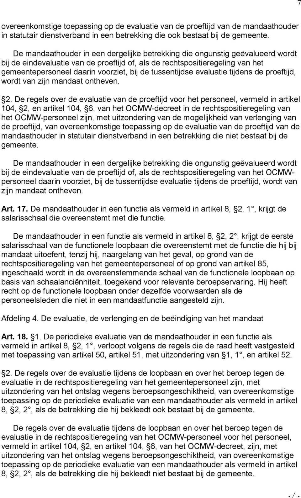 tussentijdse evaluatie tijdens de proeftijd, wordt van zijn mandaat ontheven. 2.