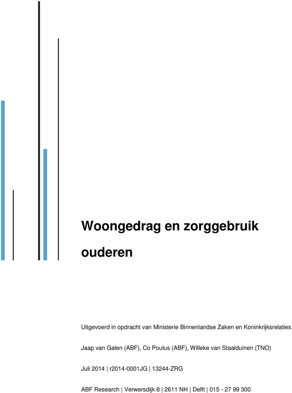 (ABF), Co Poulus (ABF), Willeke van Staalduinen (TNO) Juli 2014