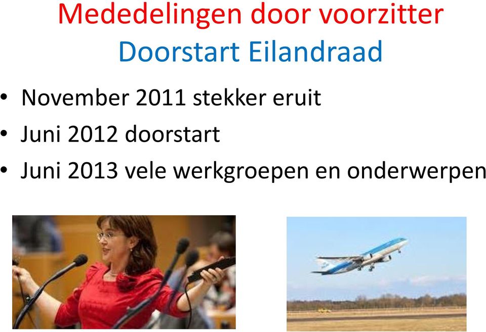 stekker eruit Juni 2012 doorstart