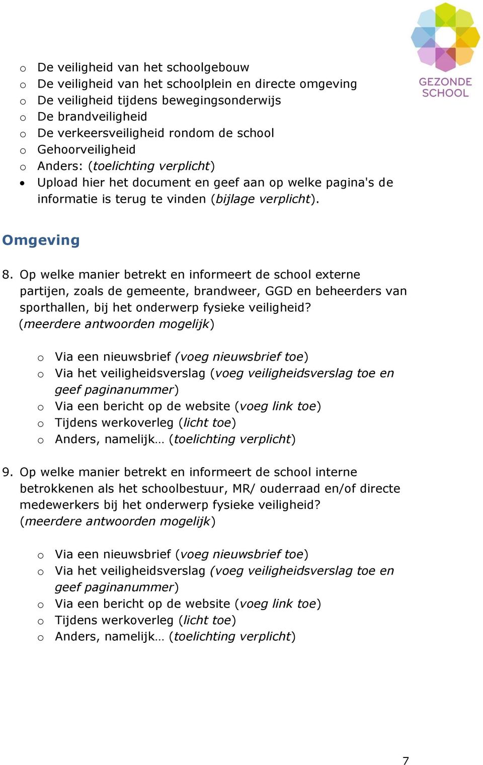 Op welke manier betrekt en informeert de school externe partijen, zoals de gemeente, brandweer, GGD en beheerders van sporthallen, bij het onderwerp fysieke veiligheid?