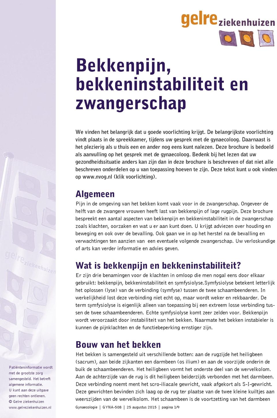 Deze brochure is bedoeld als aanvulling op het gesprek met de gynaecoloog.