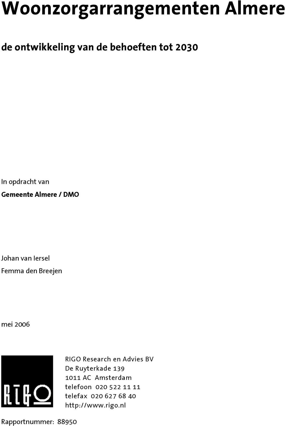 2006 Rapportnummer: 88950 RIGO Research en Advies BV De Ruyterkade 139