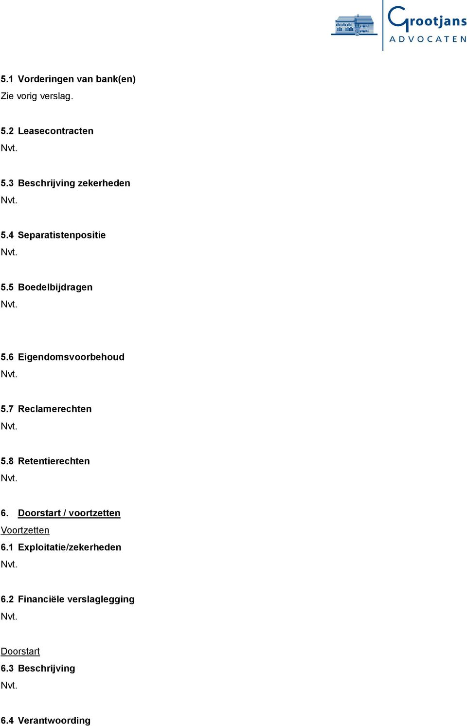 7 Reclamerechten 5.8 Retentierechten 6. Doorstart / voortzetten Voortzetten 6.