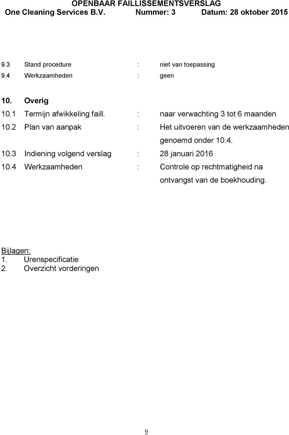 2 Plan van aanpak : Het uitvoeren van de werkzaamheden genoemd onder 10.