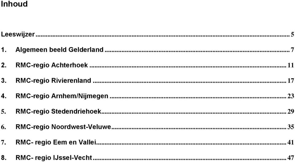 RMC-regio Arnhem/Nijmegen... 23 5. RMC-regio Stedendriehoek... 29 6.