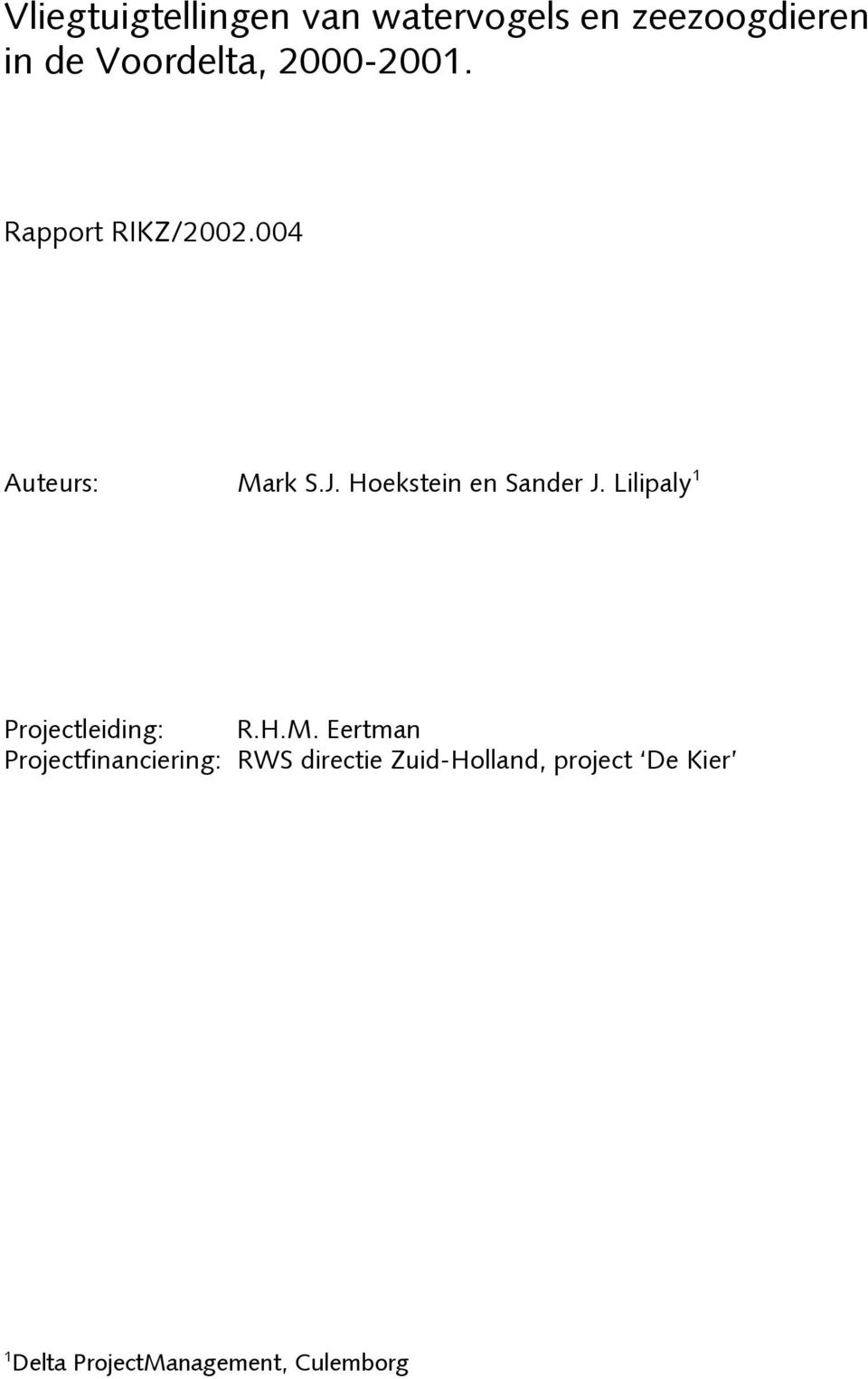 Hoekstein en Sander J. Lilipaly 1 Projectleiding: R.H.M.