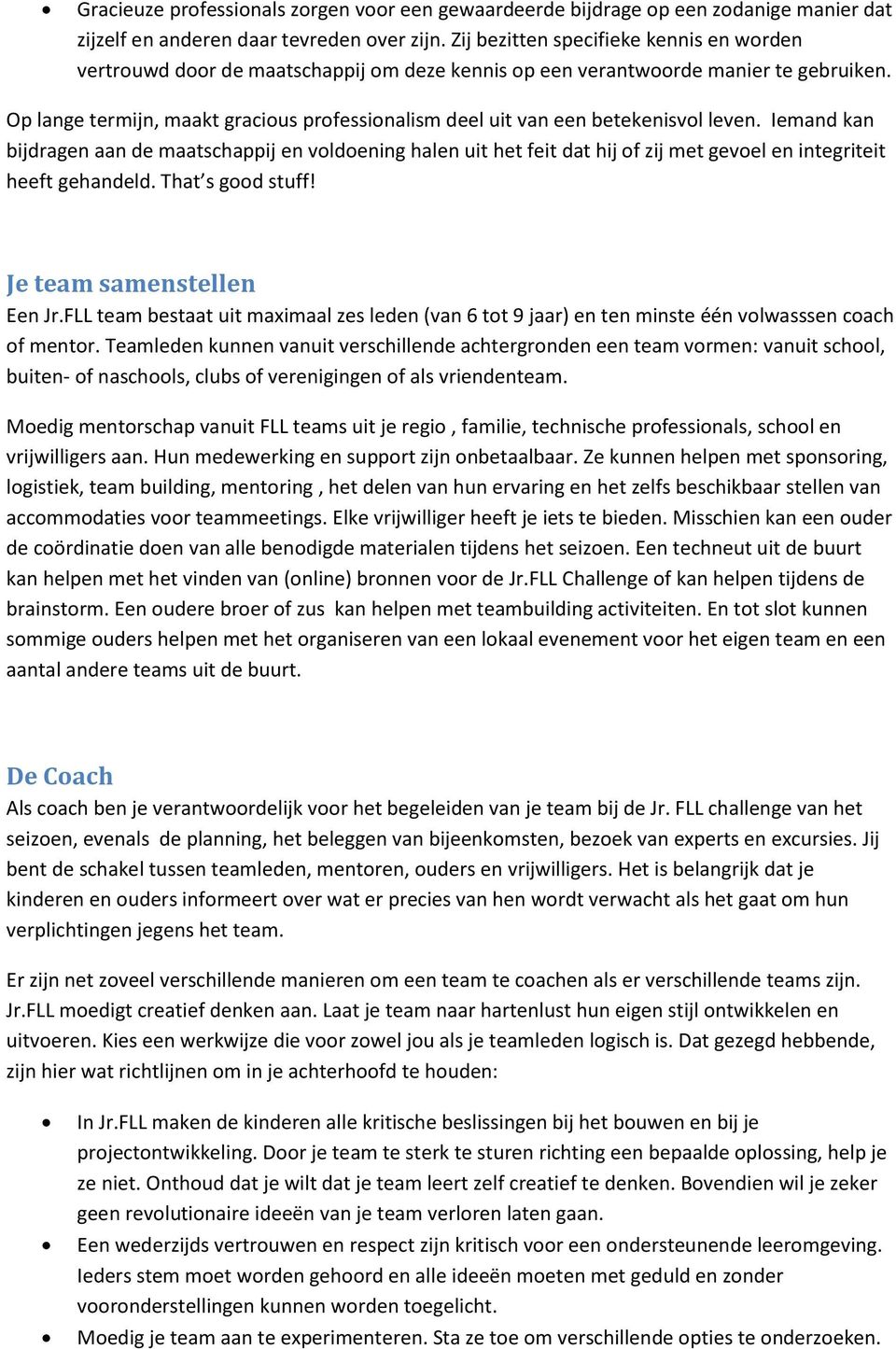 Op lange termijn, maakt gracious professionalism deel uit van een betekenisvol leven.