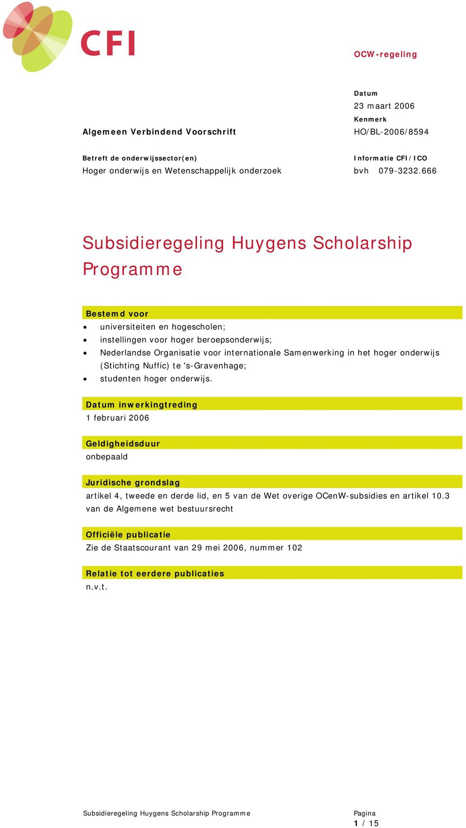 Samenwerking in het hoger onderwijs (Stichting Nuffic) te 's-gravenhage; studenten hoger onderwijs.