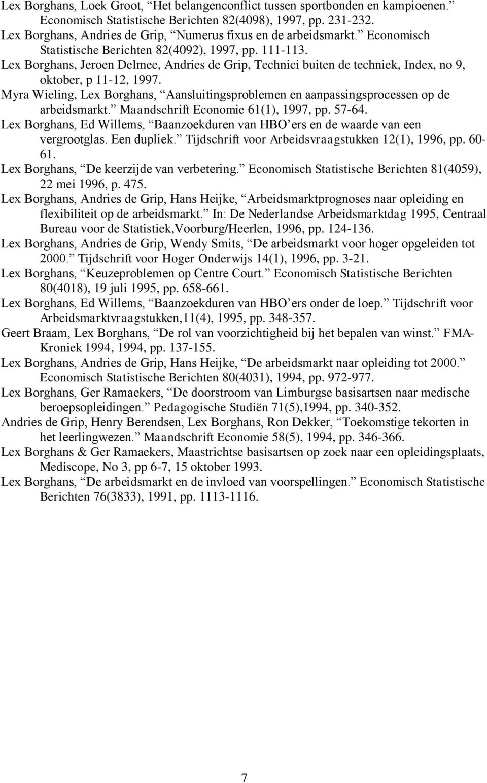 Lex Borghans, Jeroen Delmee, Andries de Grip, Technici buiten de techniek, Index, no 9, oktober, p 11-12, 1997.