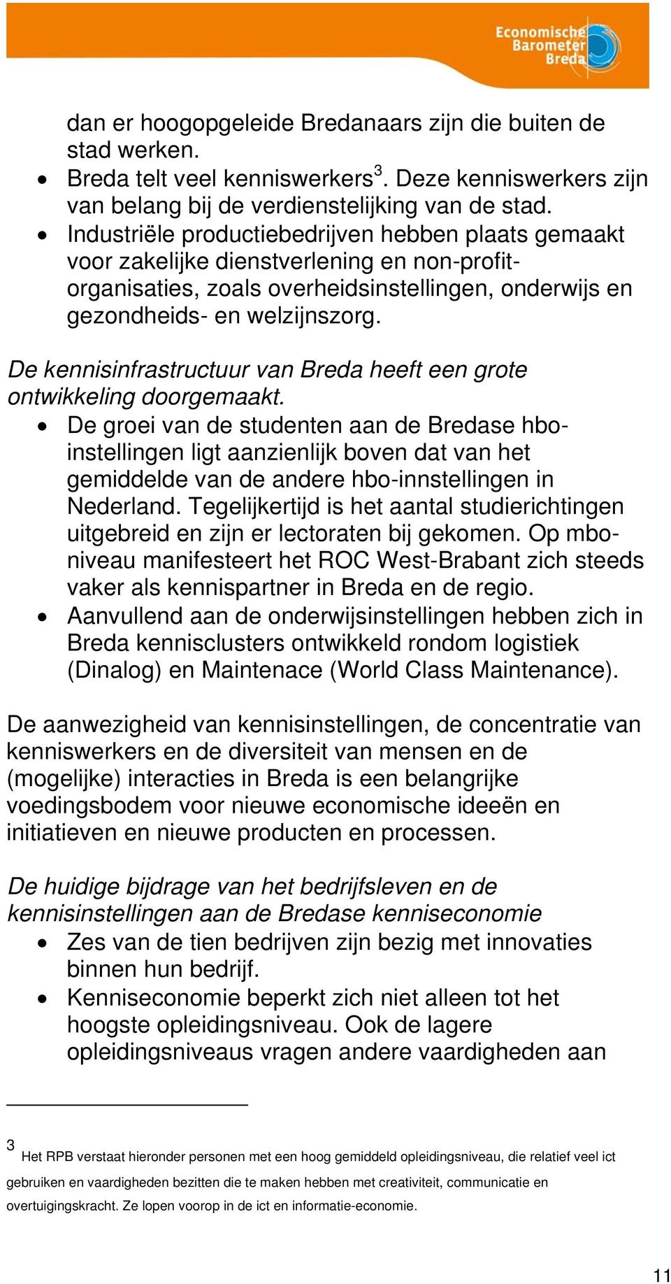 De kennisinfrastructuur van Breda heeft een grote ontwikkeling doorgemaakt.