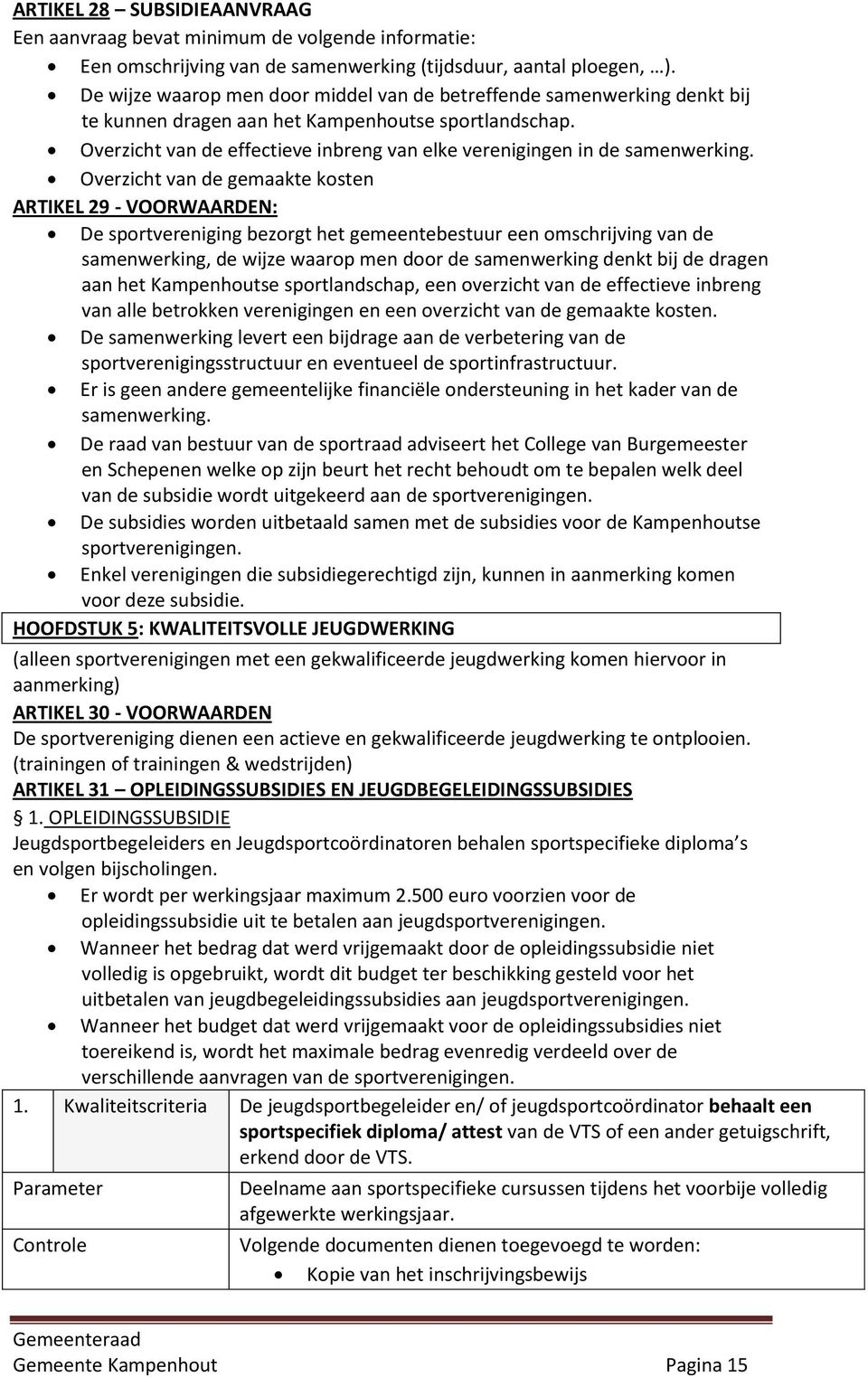 Overzicht van de effectieve inbreng van elke verenigingen in de samenwerking.