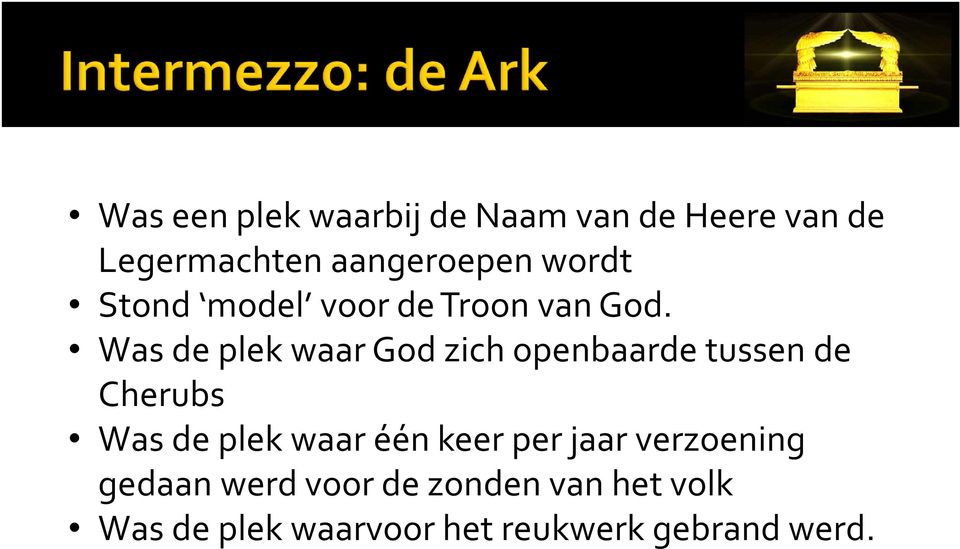 Was de plek waar God zich openbaarde tussen de Cherubs Was de plek waar één