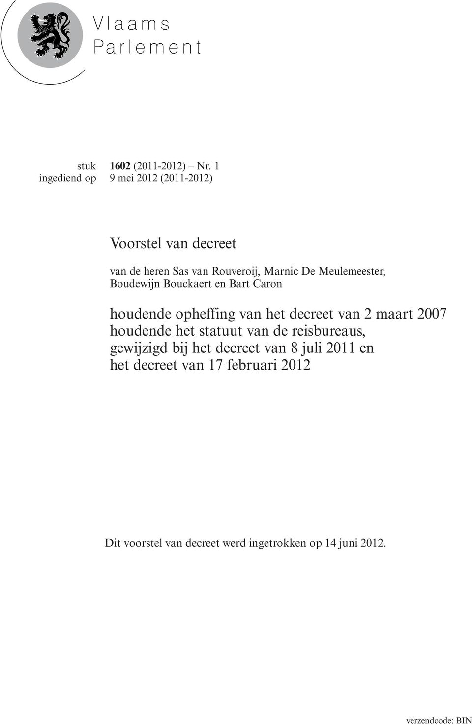 Boudewijn Bouckaert en Bart Caron houdende opheffing van het decreet van 2 maart 2007 houdende het