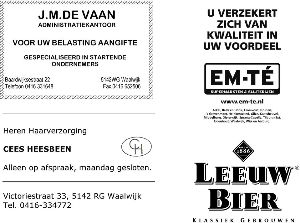 Waalwijk Telefoon 0416 331648 Fax 0416 652506 Heren Haarverzorging CEES