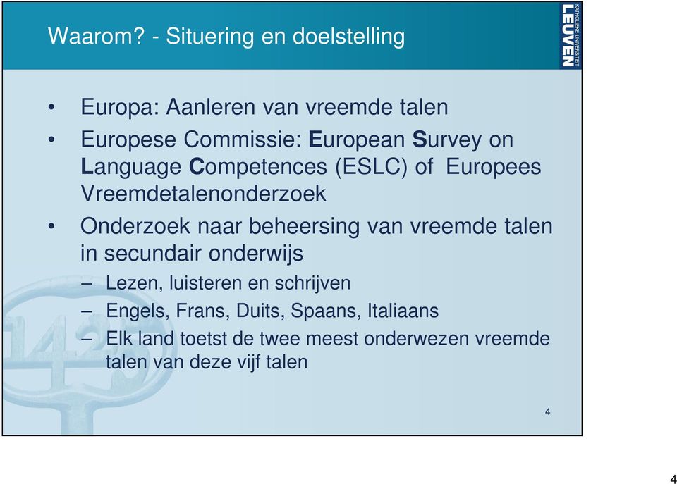 Survey on Language Competences (ESLC) of Europees Vreemdetalenonderzoek Onderzoek naar