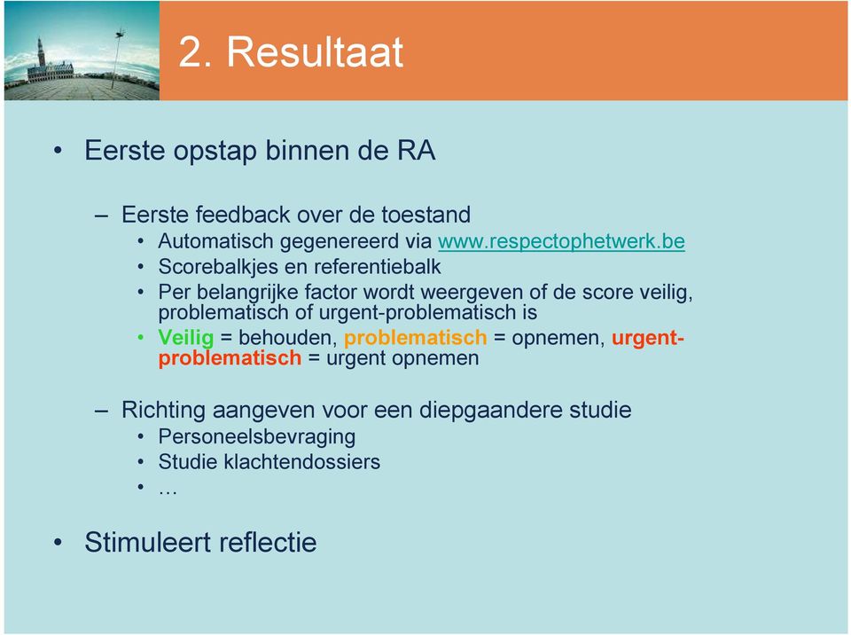 be Scorebalkjes en referentiebalk Per belangrijke factor wordt weergeven of de score veilig, problematisch of