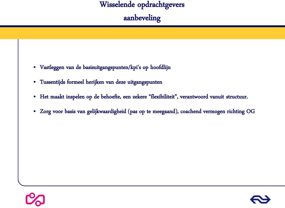 inspelen op de behoefte, een zekere flexibiliteit, verantwoord vanuit structuur.