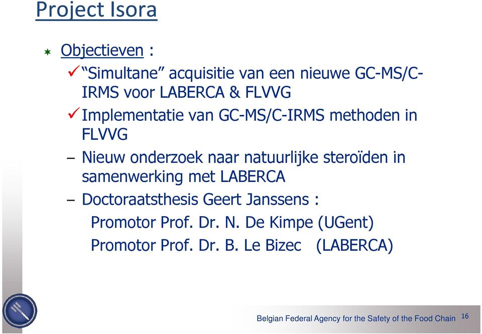 in samenwerking met LABERCA Doctoraatsthesis Geert Janssens : Promotor Prof. Dr. N.