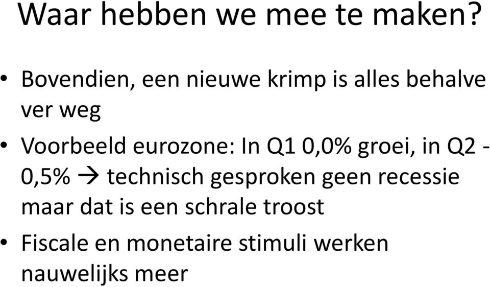 Voorbeeld eurozone: In Q1 0,0% groei, in Q2-0,5% technisch