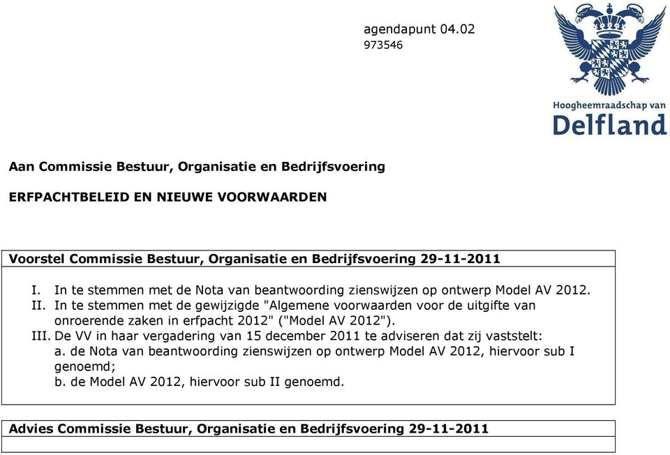 In te stemmen met de Nota van beantwoording zienswijzen op ontwerp Model AV 2012. II.