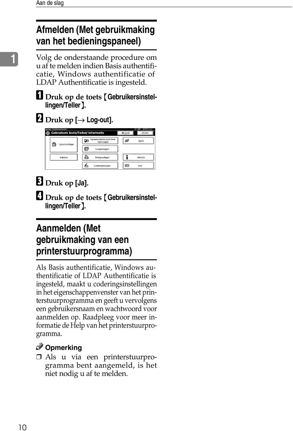 Aanmelden (Met gebruikmaking van een printerstuurprogramma) Als Basis authentificatie, Windows authentificatie of LDAP Authentificatie is ingesteld, maakt u coderingsinstellingen in het