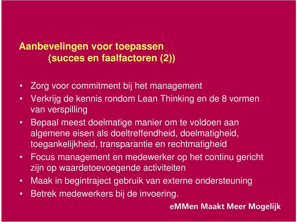 doeltreffendheid, doelmatigheid, toegankelijkheid, transparantie en rechtmatigheid Focus management en medewerker op het