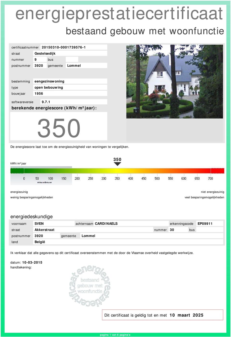 kwh/m²jaar 350 energiezuinig weinig besparingsmogelijkheden niet energiezuinig veel besparingsmogelijkheden energiedeskundige voornaam SVEN achternaam CARDINAELS erkenningscode EP09911