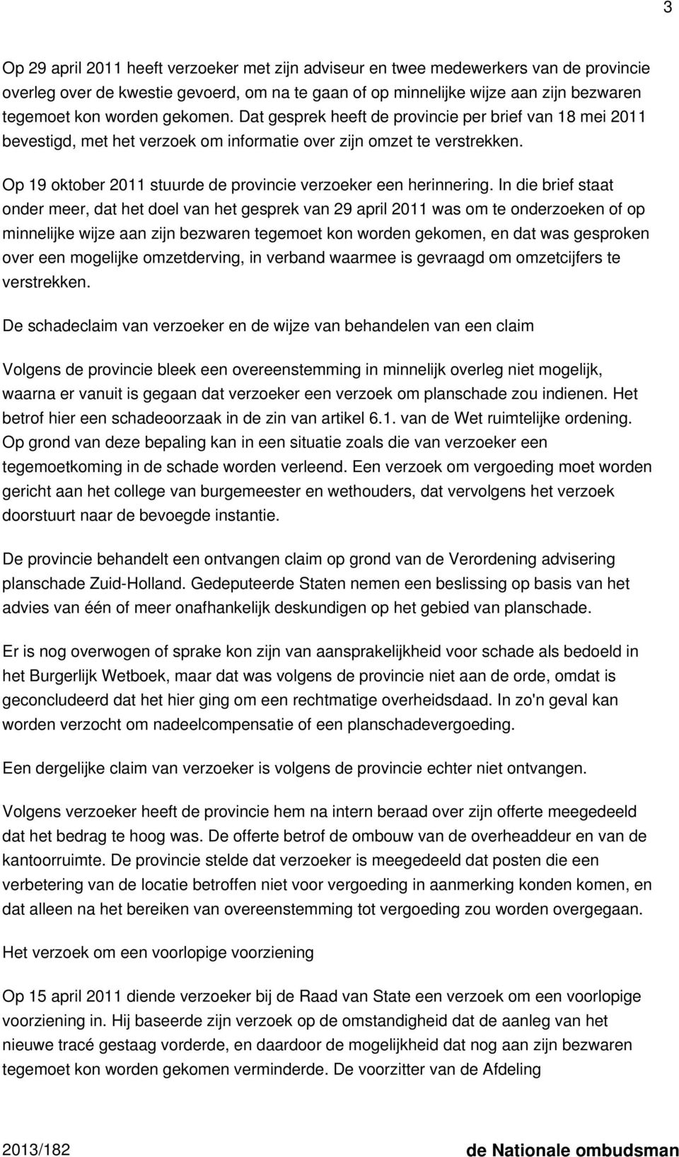 Op 19 oktober 2011 stuurde de provincie verzoeker een herinnering.