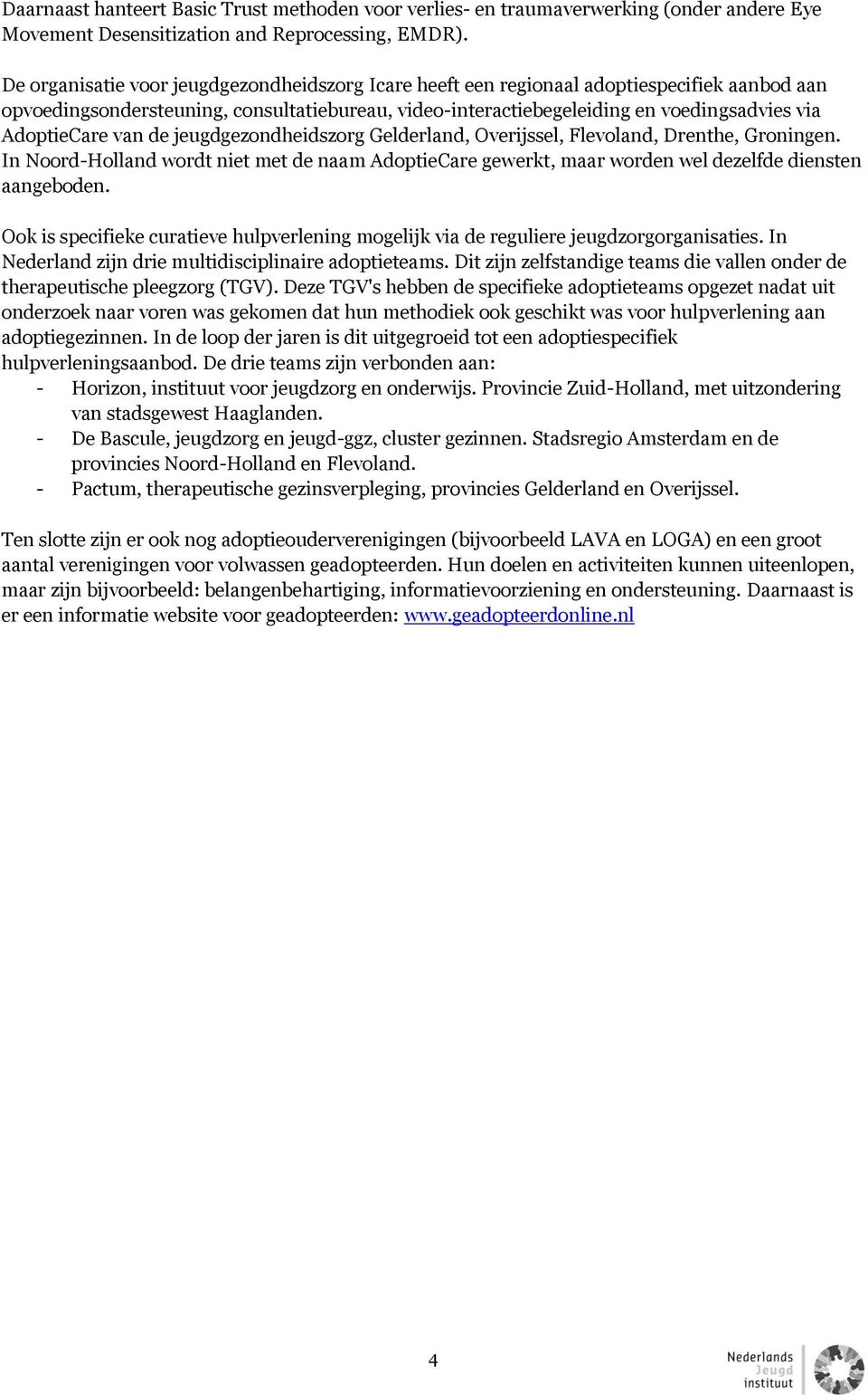 AdoptieCare van de jeugdgezondheidszorg Gelderland, Overijssel, Flevoland, Drenthe, Groningen.