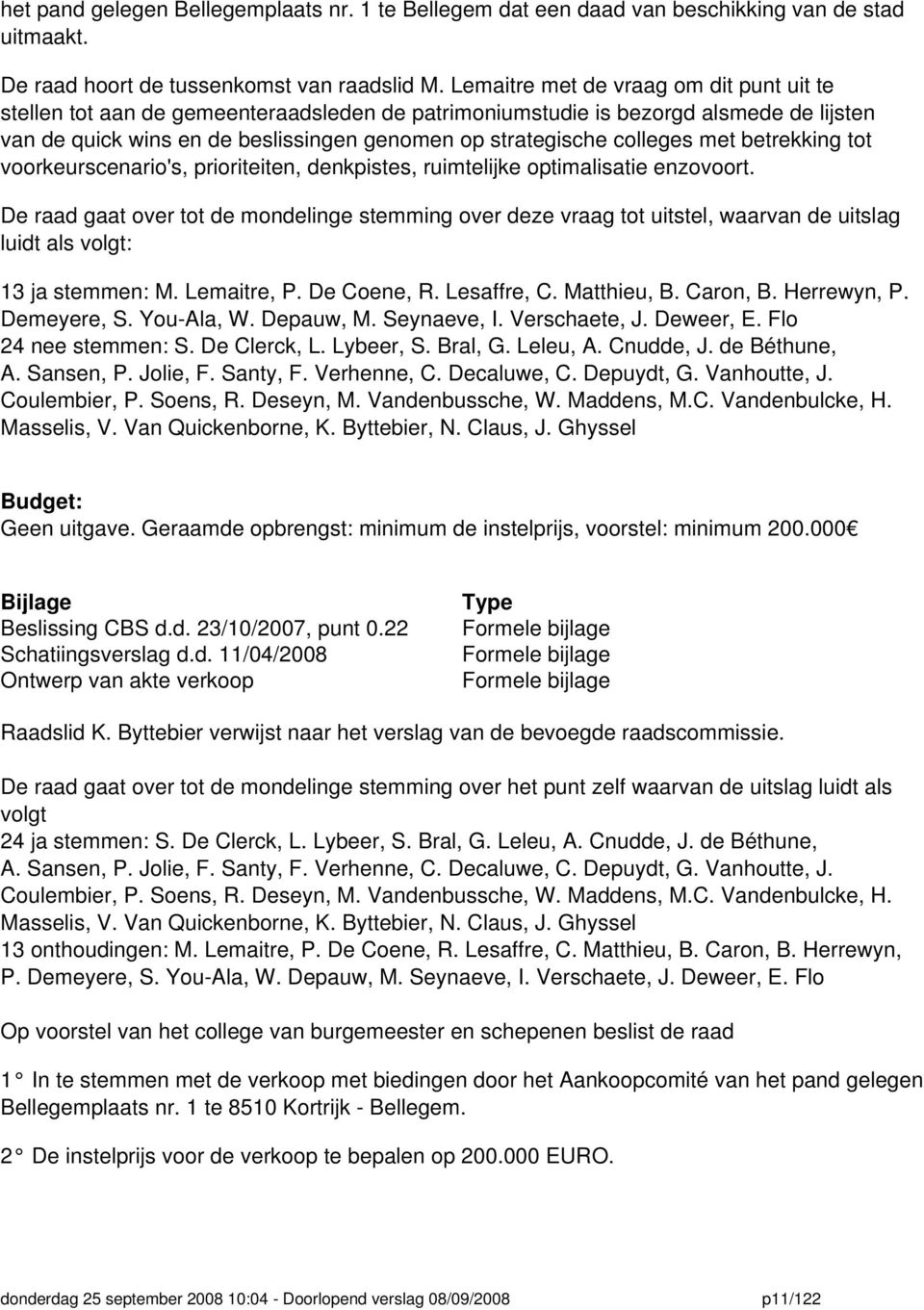 met betrekking tot voorkeurscenario's, prioriteiten, denkpistes, ruimtelijke optimalisatie enzovoort.