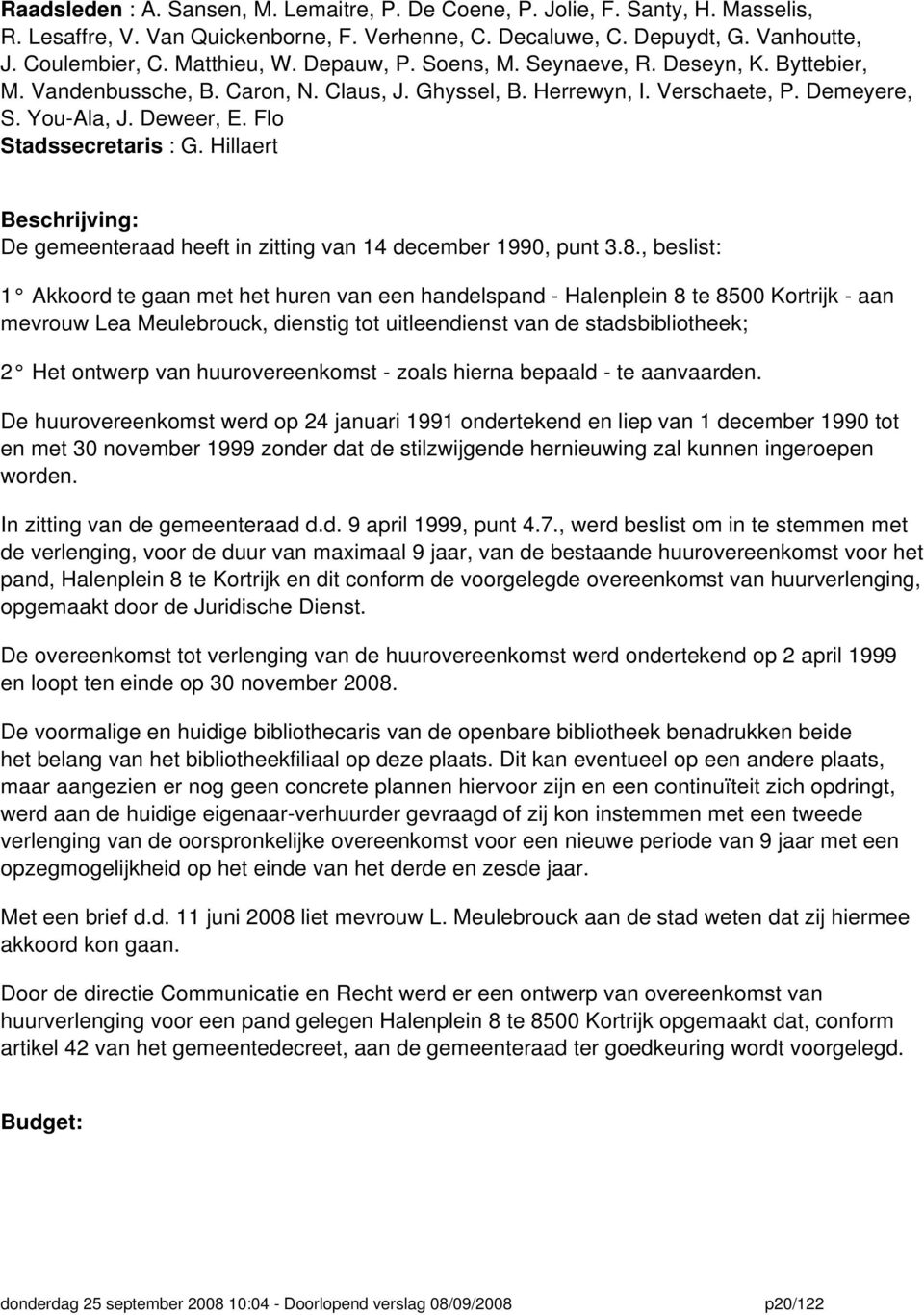 Hillaert Beschrijving: De gemeenteraad heeft in zitting van 14 december 1990, punt 3.8.