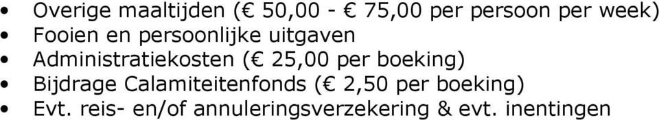 25,00 per boeking) Bijdrage Calamiteitenfonds ( 2,50 per