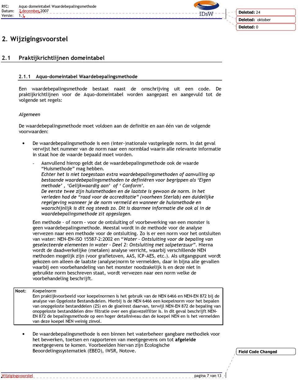 voorwaarden: De waardebepalingsmethode is een (inter-)nationale vastgelegde norm.