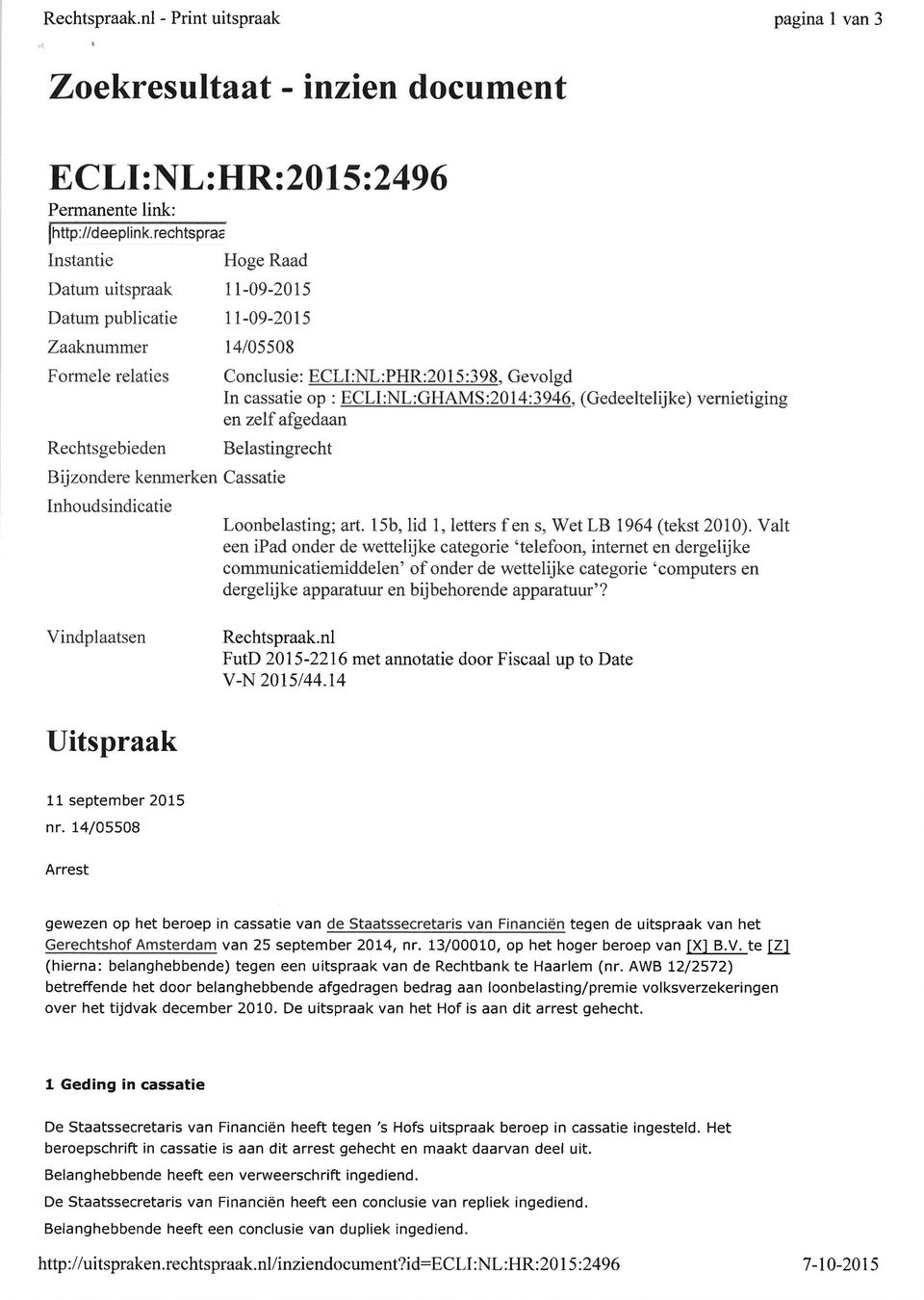 Rechtsgebieden Belastingrecht Bijzondere kenmerken Cassatie Inhoudsindicatie, (Gedeeltelijke) vemietiging Loonbelasting; art. 15b, lid l,letters f en s, Wet LB 1964 (tekst 2010).