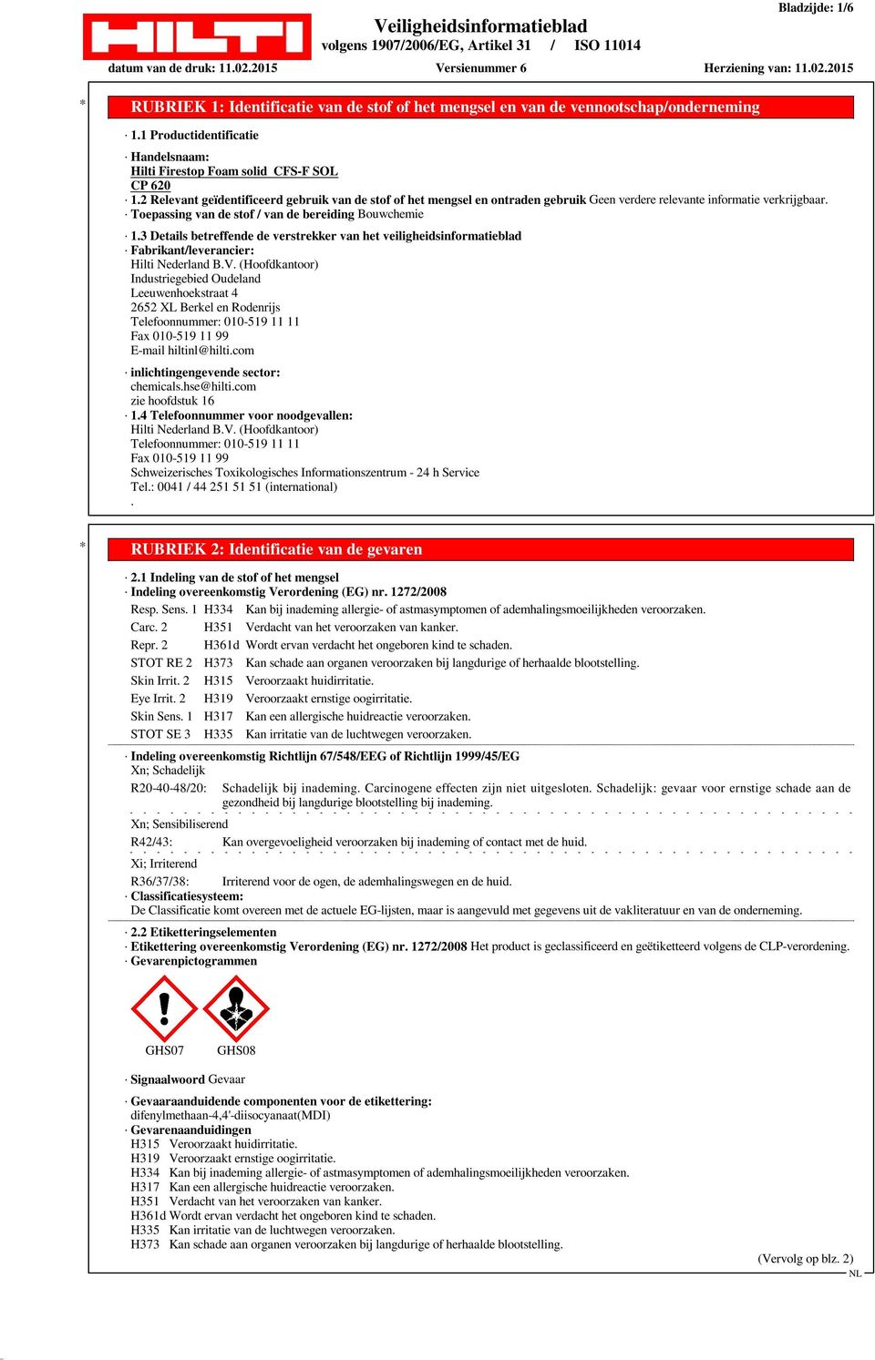 3 Details betreffende de verstrekker van het veiligheidsinformatieblad Fabrikant/leverancier: Hilti Nederland B.V.