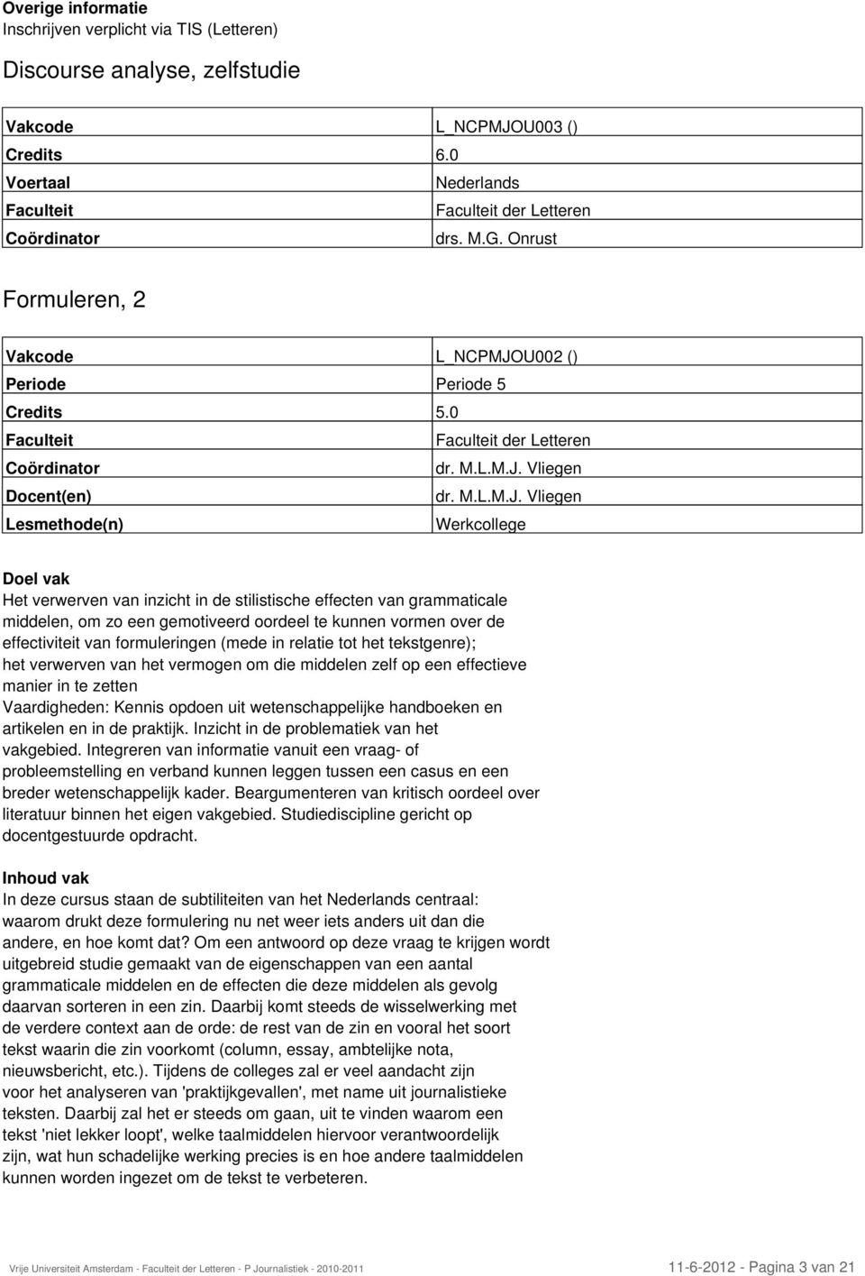 U002 () Periode Periode 5 Credits 5.0 der Letteren dr. M.L.M.J.