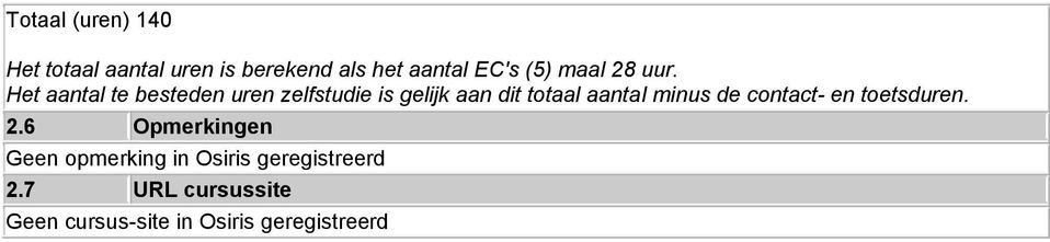 Het aantal te besteden uren zelfstudie is gelijk aan dit totaal aantal minus