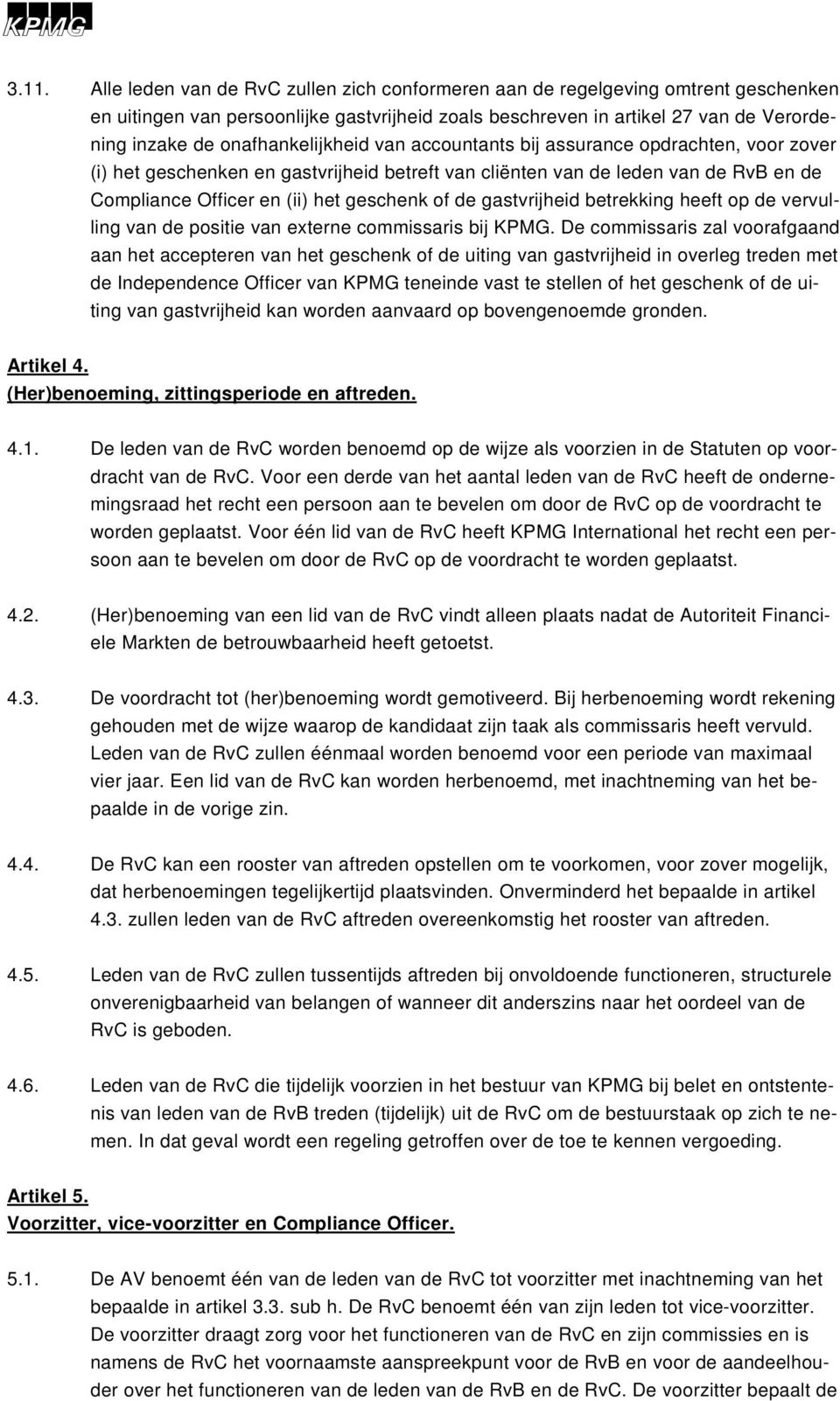 de gastvrijheid betrekking heeft op de vervulling van de positie van externe commissaris bij KPMG.