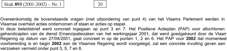 stapel. In deze beleidsbrief werd concreet ingegaan op punt 3 en 7.