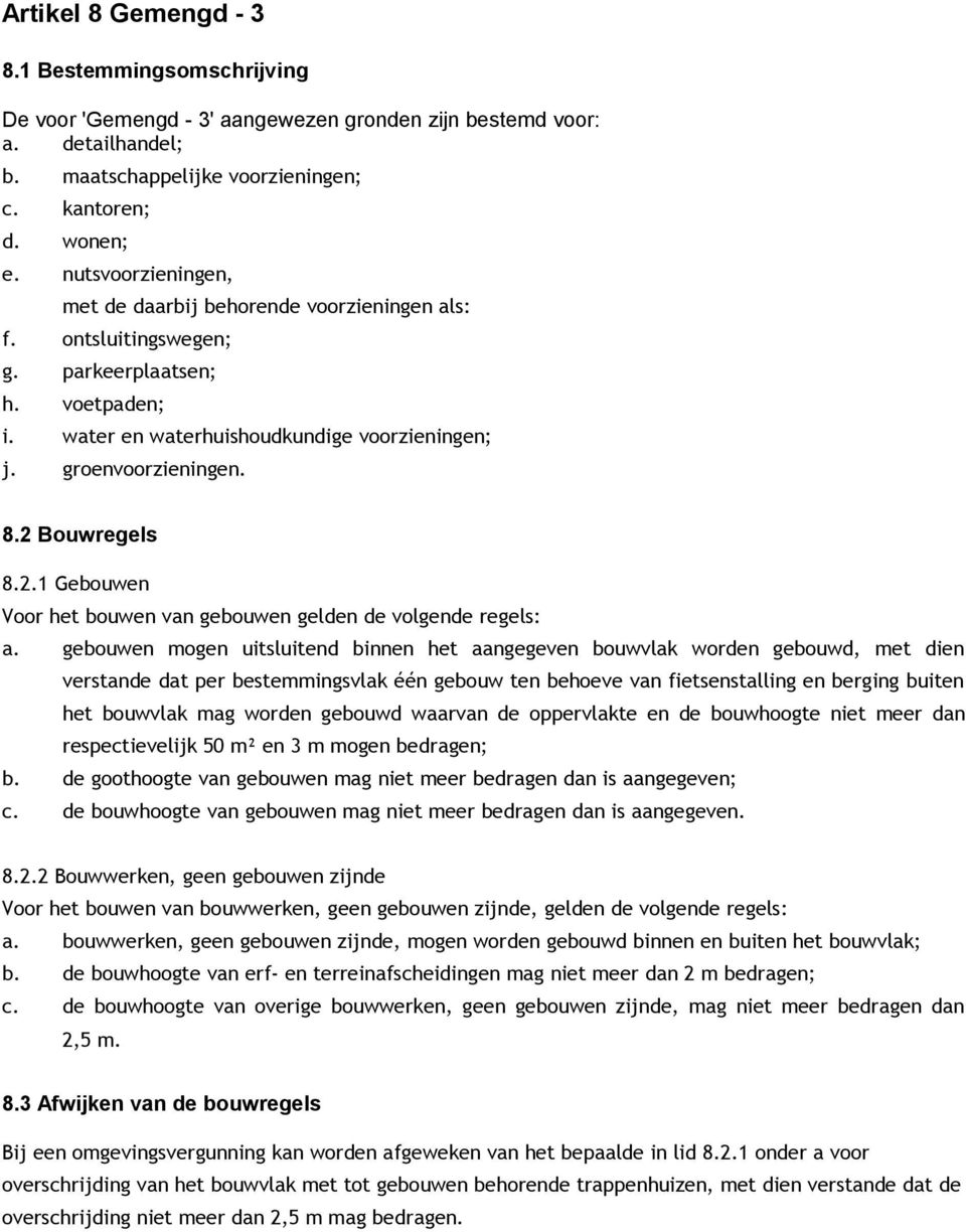 2 Bouwregels 8.2.1 Gebouwen Voor het bouwen van gebouwen gelden de volgende regels: a.